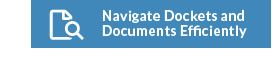 Navigate Dockets and Documents Efficiently